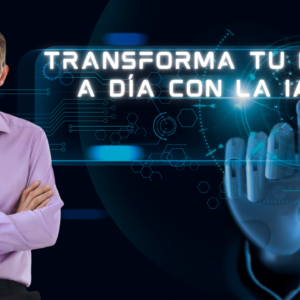Transforma tu día a día con la IA ABRIL